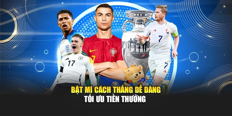 Bật mí cách thắng dễ dàng tối ưu tiền thưởng
