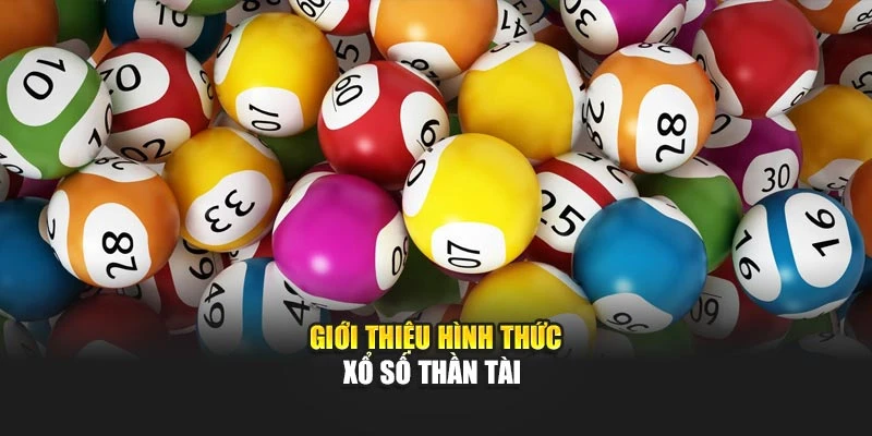 Giới thiệu hình thức xổ số Thần Tài 
