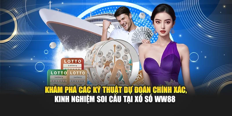 Khám phá các kỹ thuật dự đoán chính xác, kinh nghiệm soi cầu tại xổ số WW88 
