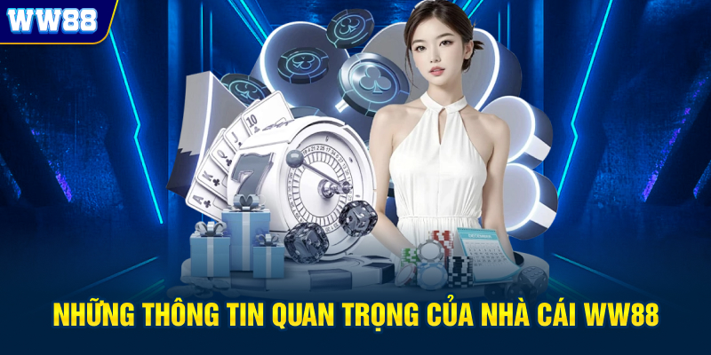 Những thông tin quan trọng của nhà cái WW88