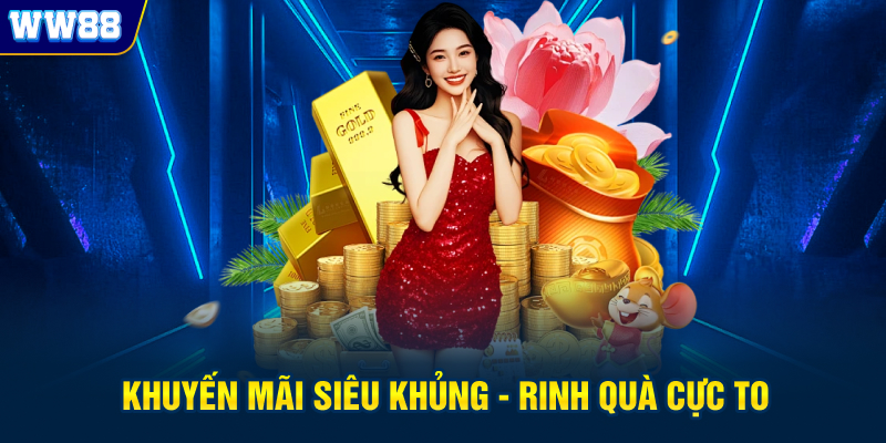 Khuyến mãi siêu khủng - rinh quà cực to